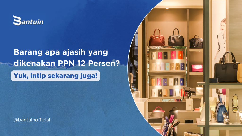 Barang apa saja yang di kenakan pajak 12 persen